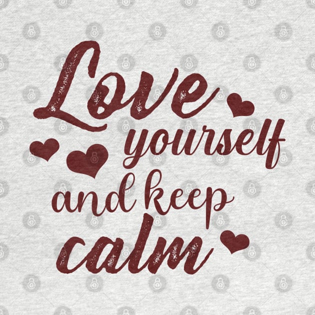 Love yourself and keep calm. by SamridhiVerma18